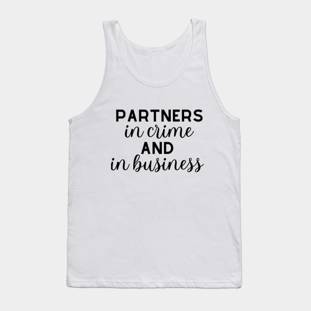 Partners in crime and in business Tank Top by Matching Action